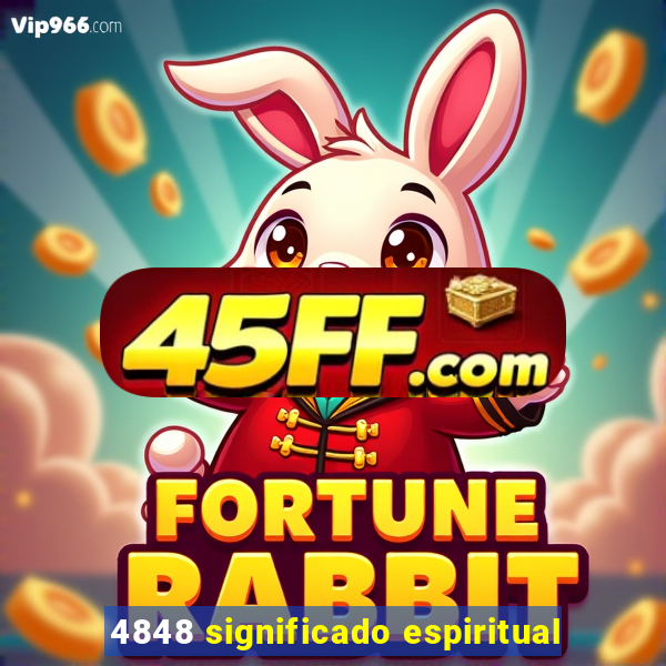 4848 significado espiritual